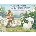 The Good Shepherd and the Stubborn Sheep: A Story of God’s Redemptive Love