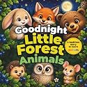 Goodnight Little Forest Animals: A Gentle Bedtime Story for Toddlers and Kids Ages 1–3 with Forest Animals, Colors, and Fun Learning Questions (animals forest bedtime story)