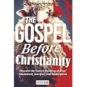 The Gospel Before Christianity: A Jewish Perspective on Jesus' Atonement, Sacrifice, and Redemption (Recovering the Original Gospel Series)