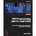 GPU Programming with C++ and CUDA: Uncover effective techniques for writing efficient GPU-parallel C++ applications