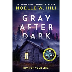 gray after dark the pulse-pounding thriller from the bestselling author of ask for andrea