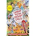 The Great Indian Cricket Circus: Amazing Facts, Stats and Everything in Between