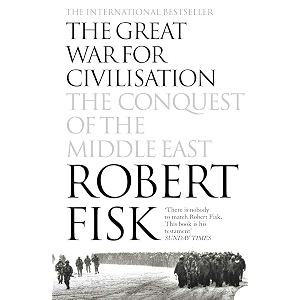 the great war for civilisation the conquest of the middle east