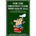 For the Greatest Cook Who Has It All!: A Funny Book About Cooking (For People Who Have Everything Series Gift Books)