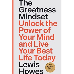 the greatness mindset unlock the power of your mind and live your best life today