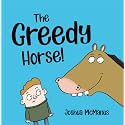 The Greedy Horse! (Childrens Books): childrens books 2-7 (Giggle-tastic stories)