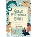 Greek Mythology for Kids & Teens (Visual Encyclopedias for Kids):The Ultimate Illustrated Guide to The Gods, Heroes & Monsters of Greek Mythology from The Titans to the Olympians.