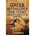Greek Mythology for Teens: Enthralling Tales and Myths from Ancient Greece (Legendary Histories for Teenagers)
