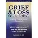 Grief & Loss for Seniors: Losing Your Spouse: Compassionate Guidance for Widows & Widowers: Get Through Sleepless Nights, Daily Tasks, and Health Changes—At Your Own Pace