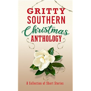 gritty southern christmas anthology  a collection of short stories