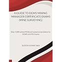 A GUIDE TO DGMS MINING MANAGER CERTIFICATE EXAMS (MINE SURVEYING): Over 1300 solved MCQ and numerical problems for DGMS and PSU exams