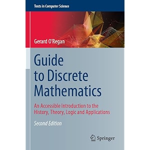 guide to discrete mathematics an accessible introduction to the history theory logic and applications texts in computer science