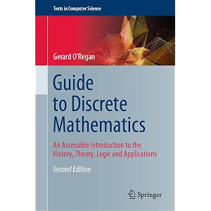 guide to discrete mathematics an accessible introduction to the history theory logic and applications texts in computer science