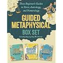Guided Metaphysical Box Set: Three Beginner's Guides to Tarot, Astrology, and Numerology (Including Step-by-Step Workbooks) (Guided Metaphysical Readings)