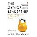 The Gym of Leadership: Insights to Help You Build Your Leadership Muscles