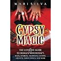 Gypsy Magic: The Ultimate Guide to Romani Witchcraft, Signs, Symbols, Talismans, Charms, Amulets, Tarot, Spells, and More (Spiritual Witchcraft)