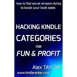hacking kindle categories for fun and profit how to find secret amazon niches to boost your book sales