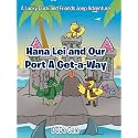 Hana Lei and Our Port A Get-a-Way: A Lucky Duck and Friends Jeep Adventure