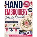 Hand Embroidery Made Simple: A Beginner's Step-by-Step Guide to Essential Stitches — Which to Use, How to Fix Mistakes, Finish Projects, with Full-Size Patterns & Left-Handed Instructions