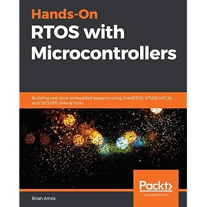 hands-on rtos with microcontrollers building real-time embedded systems using freertos stm32 mcus and segger debug tools