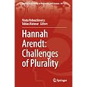 Hannah Arendt: Challenges of Plurality: 10 (Women in the History of Philosophy and Sciences, 10)