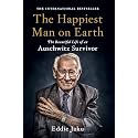 The Happiest Man on Earth: The Beautiful Life of an Auschwitz Survivor ― A NYT Bestselling Holocaust Memoir of a 100-Year-Old Man