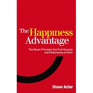 the happiness advantage the seven principles of positive psychology that fuel success and performance at work