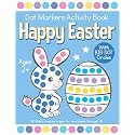 Happy Easter Dot Markers Activity Book Ages 2+: Easy Toddler and Preschool Kids Paint Dauber Coloring Easter Basket Stuffer (Easter Dot Marker Coloring)