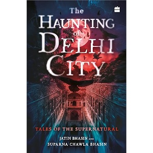 the haunting of delhi city tales of the supernatural
