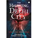 The Haunting of Delhi City: Tales of the Supernatural