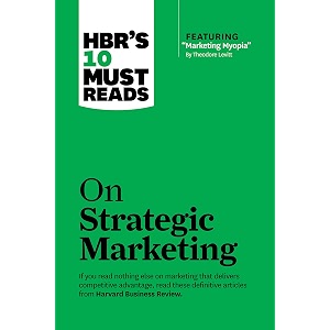 hbr39s 10 must reads on strategic marketing with featured article 34marketing myopia34 by theodore levitt