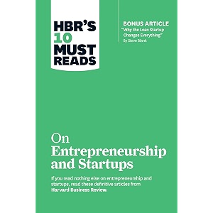 hbr39s 10 must reads on entrepreneurship and startups featuring bonus article why the lean startup changes everything by steve blank