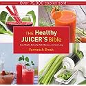 The Healthy Juicer's Bible: Lose Weight, Detoxify, Fight Disease, and Live Long