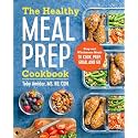 The Healthy Meal Prep Cookbook: Easy and Wholesome Meals to Cook, Prep, Grab, and Go