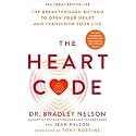 The Heart Code: The Breakthrough Method to Open Your Heart and Transform Your Life