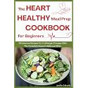 The Heart Healthy Meal Prep Cookbook for Beginners: Wholesome Recipes For A Lifestyle Changes With The Complete Support Balanced Bites