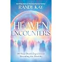 Heaven Encounters: 140 Near-Death Experiences Revealing the Afterlife