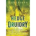 Hedge Druidry: The Ultimate Guide to Druidism, Animism, Druid Magic, Celtic Spellcraft, Ogham, and Rituals of Solitary Druids (Celtic Spirituality)