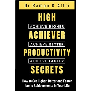high achiever productivity secrets how to get higher better and faster iconic achievements in your life