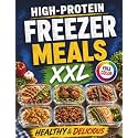 High-Protein Freezer Meals – Healthy & Delicious: Fuel Your Family with Easy Make-Ahead Recipes for Busy Days | Prep Once, Enjoy Protein-Packed Meals for Weeks