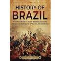 History of Brazil: An Enthralling Guide to Ancient Indigenous Civilizations, Portuguese Colonization, the Imperial Era, and Modern Times (Brazil's Epic Stories)