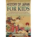 History of Japan for Kids: An Enthralling Overview of Ancient Empires, Samurai Warriors, and the Journey to Modern Times (Travel through Time)