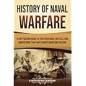 History of Naval Warfare: A Captivating Guide to the Strategies, Battles, and Innovations That Have Shaped Maritime History (Early Modern History)