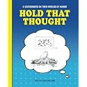 Hold That Thought: 12 Cartoonists on Their Worlds of Humor