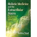 Holistic Medicine And The Extracellular Matrix