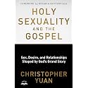 Holy Sexuality and the Gospel: Sex, Desire, and Relationships Shaped by God's Grand Story