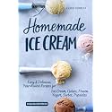 Homemade Ice Cream Recipe Book: Easy, No-Churn & Year Round Recipes for Gelato, Frozen Yogurt, Sorbet: The Perfect Scoop, Healthy & Delicious Ice ... | Coco Choco (Ultimate Recipe Collection)
