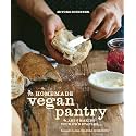 The Homemade Vegan Pantry: The Art of Making Your Own Staples [A Cookbook]