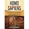Homo Sapiens: A Captivating Guide to the History of Humans and Human Evolution (Exploring the Past)