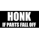 Honk If Parts Fall Off Bumper Sticker (Funny car Decal)